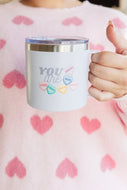 You Are 14 Oz Double Walled Valentine Travel Mug